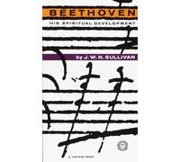Beethoven: His Spiritual Development (Vintage Book V-100 )