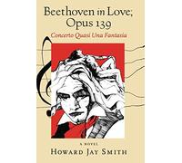 Beethoven In Love; Opus 139: Concerto Quasi Una Fantasia (The Secret Lives of Great Composers)