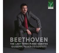 Beethoven : les 3 Dernières Sonates pour Piano / Giuseppe Federico Senfett