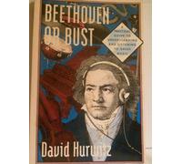 Beethoven or Bust: A Practical Guide to Understanding and Listening to Great Music