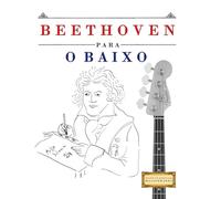 Beethoven para o Baixo: 10 peças fáciles para o Baixo livro para principiantes