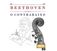 Beethoven para o Contrabaixo: 10 peças fáciles para o Contrabaixo livro para principiantes