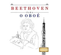 Beethoven para o Oboé: 10 peças fáciles para o Oboé livro para principiantes