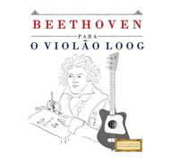 Beethoven para o Violão Loog: 10 peças fáciles para Violão Loog livro para principiantes