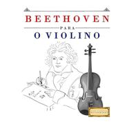 Beethoven para o Violino: 10 peças fáciles para o Violino livro para principiantes
