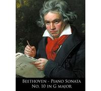 Beethoven - Piano Sonata No. 10 in G major: Volume 10 (Beethoven Piano Sonatas Sheet Music)