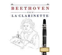 Beethoven pour la Clarinette: 10 pièces faciles pour la Clarinette débutant livre