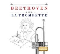 Beethoven pour la Trompette: 10 pièces faciles pour la Trompette débutant livre