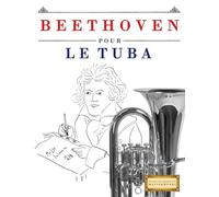 Beethoven pour le Tuba: 10 pièces faciles pour le Tuba débutant livre