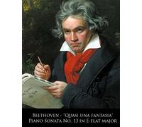 Beethoven - "Quasi Una Fantasia" Piano Sonata No. 13 in E-flat major: Volume 13 (Beethoven Piano Sonatas Sheet Music)