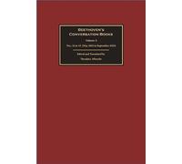 Beethoven’s Conversation Books Volume 4: Nos. 32 to 43 (May 1823 to September 1823)