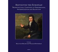 Beethoven the European: Transcultural Contexts of Performance, Interpretation and Reception (Speculum Musicae, 48)