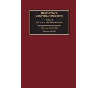 Beethoven's Conversation Books Volume 3: Nos. 17 to 31 (May 1822 to May 1823)