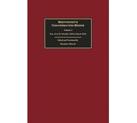 Beethoven's Conversation Books Volume 5: Nos. 44 to 59 (October 1823 to March 1824)