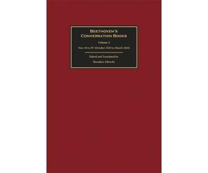 Beethoven's Conversation Books Volume 5 : Nos. 44 to 59 (October 1823 to March 1824)