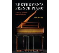Beethoven's French Piano: A Tale of Ambition and Frustration
