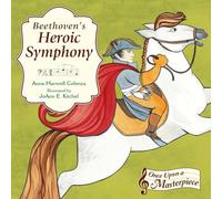 Beethoven's Heroic Symphony: 4 (Once Upon a Masterpiece)