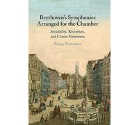 Beethoven's Symphonies Arranged for the Chamber: Sociability, Reception, and Canon Formation