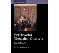 Beethoven's Theatrical Quartets: Opp. 59, 74 And 95 (Music in Context)