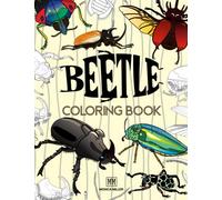 Beetle Coloring Book For All Ages: Become a Beetles Explorer! Enjoy Colouring beetles and Cockroaches with this Activity Book For all Ages. A Super Fun Coloring Book for Kids and Grown-ups.