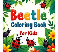 Beetle Coloring Book for Kids Ages 3-12: Fun and Easy Coloring Pages of Cute Beetles, Ladybugs, and Insects for Creative Play and Learning