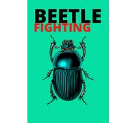 Beetle Fighting: A perfect gift notebook for any beetle fighting lovers out there for him or her