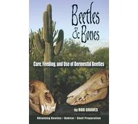 Beetles & Bones: Care, Feeding, and Use of Dermestid Beetles