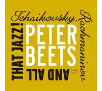 Beets, Peter - Tchaikovsky, Rachmaninov And All That Jazz!