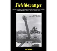 Befehlspanzer: German Command, control, and observation armoured combat vehicles in World War Two - Part 1: tanks of German origin