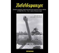 Befehlspanzer : German Command, Control, and Observation Armoured Combat Vehicles in World War Two - Part 1: Tanks of German Origin