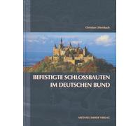 Befestigte Schlossbauten im Deutschen Bund: Landesherrliche Repräsentation, adeliges Selbstverständnis und die Angst der Monarchen vor der Revolution 1815-1866