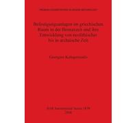 Befestigungsanlagen im griechischen Raum in der Bronzezeit und ihre Entwicklung von neolithischer bis in archaische Zeit: 1878 (British Archaeological Reports International Series)