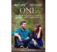 Before 2 Become One: Topics That Need to be Discussed by Christian Couples Before Marriage