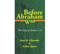 Before Abraham Was: The Unity of Genesis 1-11