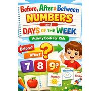 Before, After & Between Numbers and Days of the W ctivity Book for Kids | Early Math Learning Workbook for Preschool & Kindergarten (Worksheets)