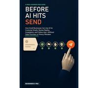 Before AI Hits Send: How Small Businesses Can Use AI for Customer Emails, Review Replies, Complaints, and Follow-Ups-Without False Promises or Privacy Mistakes