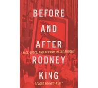 Before and After Rodney King : Race, Space, and Activism in Los Angeles