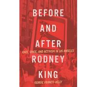Before and After Rodney King: Race, Space, and Activism in Los Angeles (McGill-Queen's Studies in Protest, Power, and Resistance)