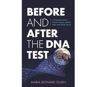 Before and After the DNA Test: A Practical Guide to Genetic Privacy, Medical Risks, and Family Secrets