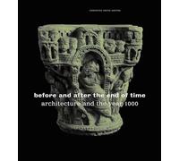Before and After the End of Time: Architecture and the Year 1000: v.1 (Millennium Matters S.)