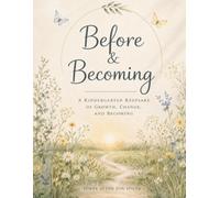 Before and Becoming: A Kindergarten Keepsake of Growth, Change, & Becoming