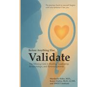Before Anything Else, Validate: The Missing Link in Healing, Leadership, Relationships, and Personal Growth
