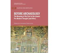 Before Archaeology. The Meaning of the Past in the Islam