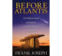 Before Atlantis: 20 Million Years of Human and Pre-Human Cultures