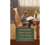 Before Austen Comes Aesop: The Children's Great Books and How to Experience Them