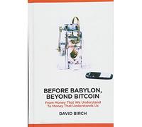 Before Babylon, Beyond Bitcoin: From Money that We Understand to Money that Understands Us (Perspectives)