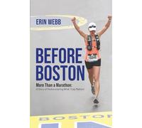 Before Boston: More Than a Marathon: A Story of Rediscovering What Truly Matters