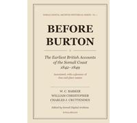 Before Burton: The Earliest British Accounts of the Somali Coast, 1842-1849 - Annotated, with a Glossary of Clan and Place Names (Somali Digital Archives Historical Series)