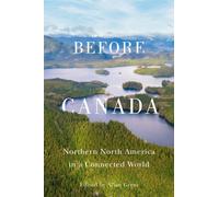 Before Canada : Northern North America in a Connected World