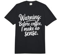 Before Coffee I Make No Sense Work Humor Comfort Colors Adult Heavyweight T-Shirt